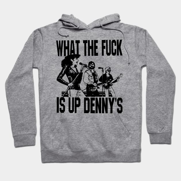 What The F*** Is Up Dennys Hoodie by blueversion